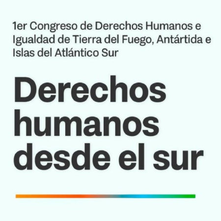 Género, Diversidad, Interculturalidad y Memoria: Los ejes del primer congreso de derechos humanos de Tierra del Fuego